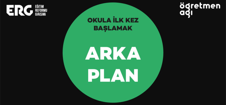 ARKA PLAN | Okula İlk Kez Başlamak
