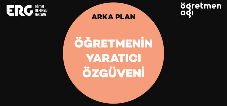 ARKA PLAN | Öğretmenin Yaratıcı Özgüveni