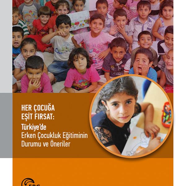Her Çocuğa Eşit Fırsat: Türkiye’de Erken Çocukluk Eğitiminin Durumu ve Öneriler