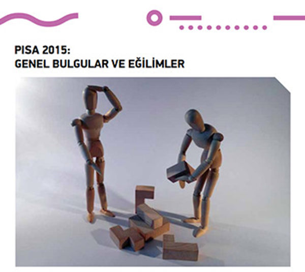 PISA 2015: Genel Bulgular ve Eğilimler