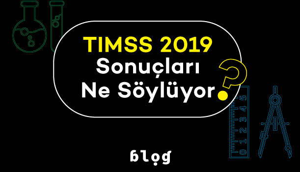 TIMSS 2019 Sonuçları Ne Söylüyor?